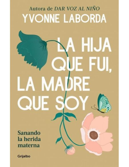 La Hija Que Fui, La Madre Que Soy