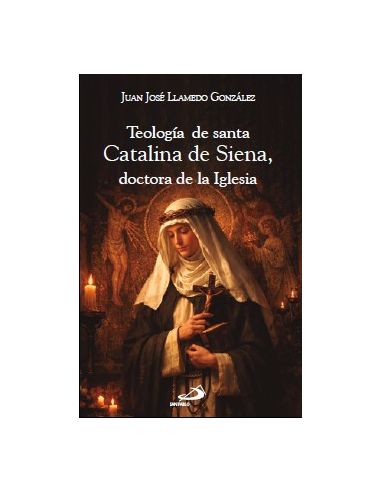 Teología de santa Catalina de Siena, doctora de la Iglesia