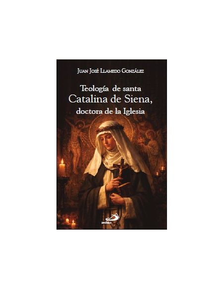 Teología de santa Catalina de Siena, doctora de la Iglesia