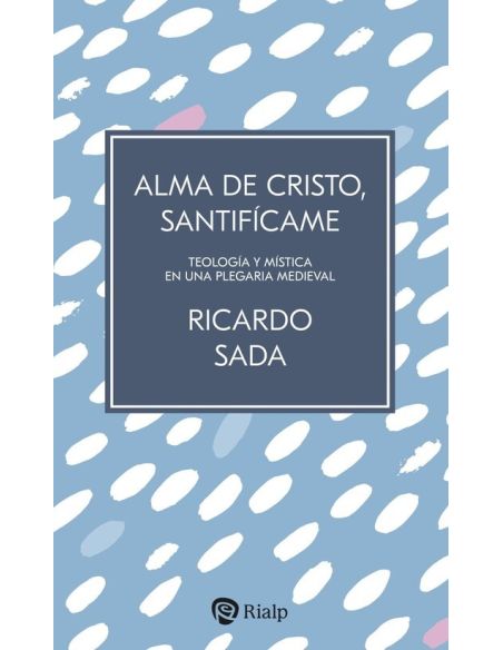 Alma de Cristo, Santifícame