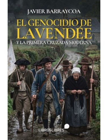 El Genocidio De La Vendee Y La Primera Cruzada Moderna