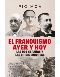 El Franquismo Ayer Y Hoy - Las Dos Españas Y Las Crisis Europeas