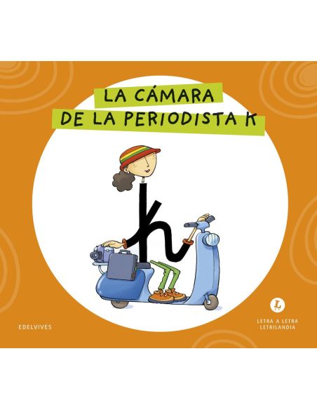Letra K. Letrilandia. La camara de la periodista K|Libreriasalesiana