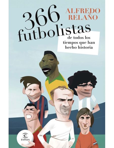 366 Futbolistas De Todos Los Tiempos Que Han Hecho Historia|Libreriasalesiana