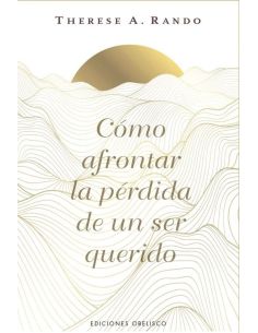 Como Afrontar La Perdida De Un Ser Querido