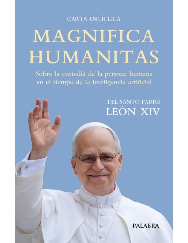 Magnifica Humanitas. Sobre la custodia de la persona humana en el tiempo de la inteligencia artificia