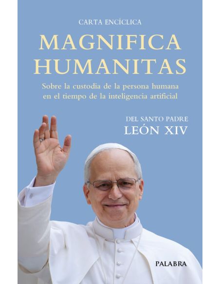 Magnifica Humanitas. Sobre la custodia de la persona humana en el tiempo de la inteligencia artificia