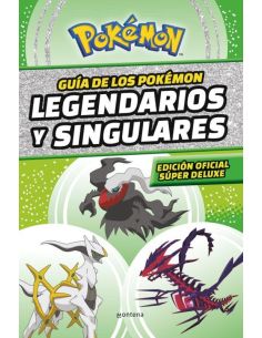 Guía de los Pokémon legendarios y singulares (edición oficial súper deluxe) (Guía Pokémon)