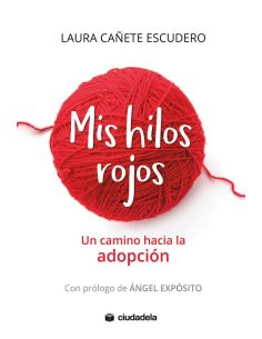 Mis Hilos Rojos - Un Camino Hacia La Adopcion