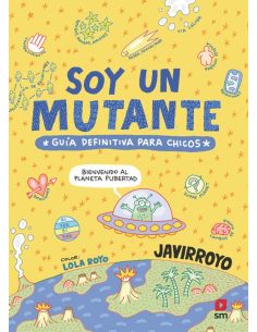Soy un mutante (Guía definitiva para chicos)