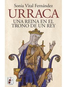 Urraca - Una Reina En El Trono De Un Rey