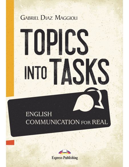 Topics Into Tasks: English Communication For Real