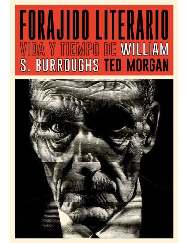 Forajido Literario - Vida Y Tiempo De William S. Burroughs