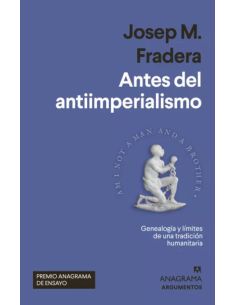 Antes Del Antiimperialismo (50 Premio Anagrama De Ensayo 2022)