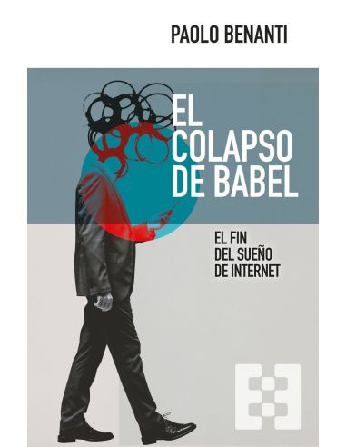 El Colapso De Babel - El Fin Del Sueño De Internet