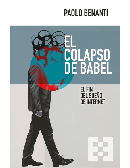 El Colapso De Babel - El Fin Del Sueño De Internet