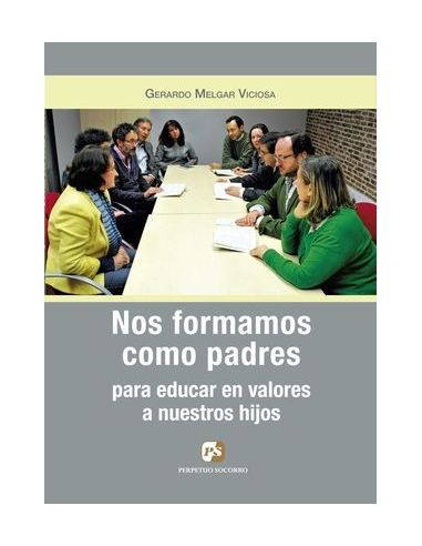 Nos Formamos Como Padres Para Educar En Valores A Nuestros Hijos
