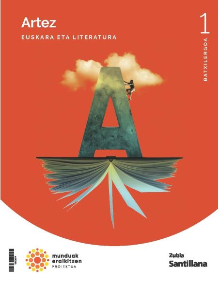 Artez Euskara Eta Literatura 1 Btx Munduak Eraikitzen