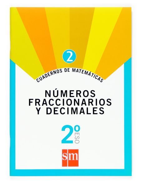 Cuaderno 2 De Matemáticas. 2 Eso. Números Fraccionarios Y Decimales