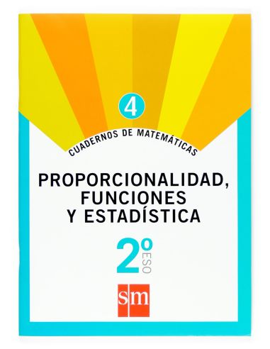 Cuaderno 4 De Matemáticas. 2 Eso. Proporcionalidad, Funciones Y Estadística