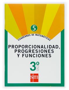 Cuaderno 5 De Matemáticas. 3 Eso. Proporcionalidad, Progresiones Y Funciones
