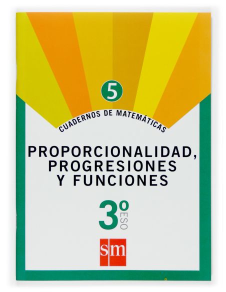 Cuaderno 5 De Matemáticas. 3 Eso. Proporcionalidad, Progresiones Y Funciones