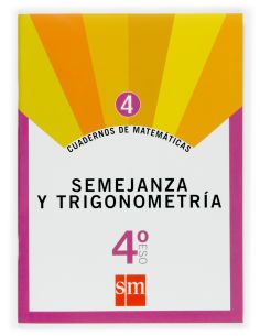 Cuadernos De Matemáticas 4. 4 Eso. Semejanza Y Trigonometría