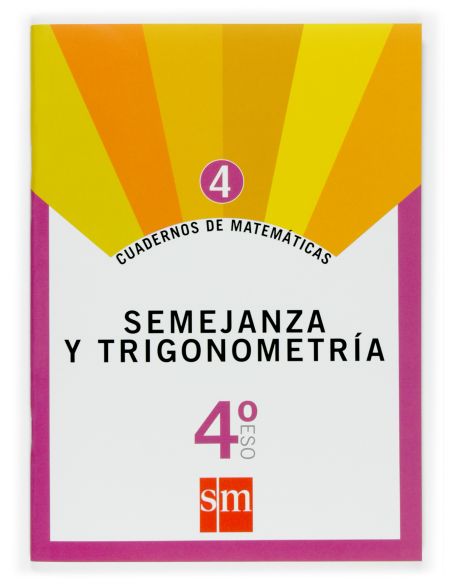 Cuadernos De Matemáticas 4. 4 Eso. Semejanza Y Trigonometría