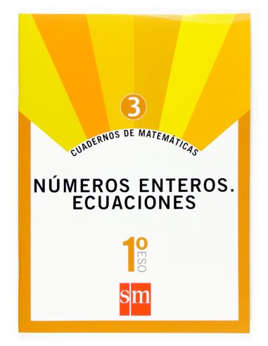 Cuadernos De Matemáticas 3. 1 Eso. Números Enteros. Ecuaciones
