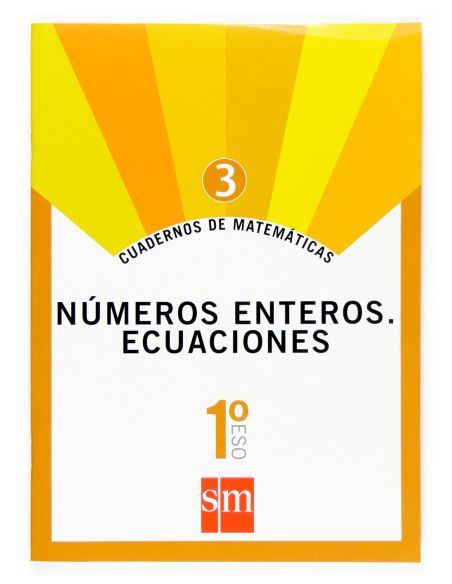 Cuadernos De Matemáticas 3. 1 Eso. Números Enteros. Ecuaciones