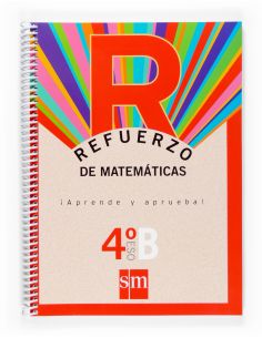Refuerzo De Matemáticas. ¡Aprende Y Aprueba!, Opción B 4 Eso