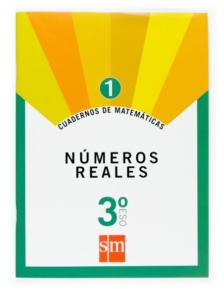 Cuadernos De Matemáticas 1. 3 Eso. Números Reales