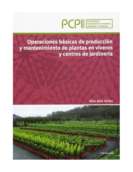 Operaciones Básicas De Producción Y Mantenimiento De Plantas En Viveros Y Centros De Jardinería