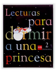 Lecturas Para Dormir A Una Princesa. 2 Primaria