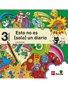 Lecturas: Esto No Es (Solo) Un Diario. 3 Primaria. Savia