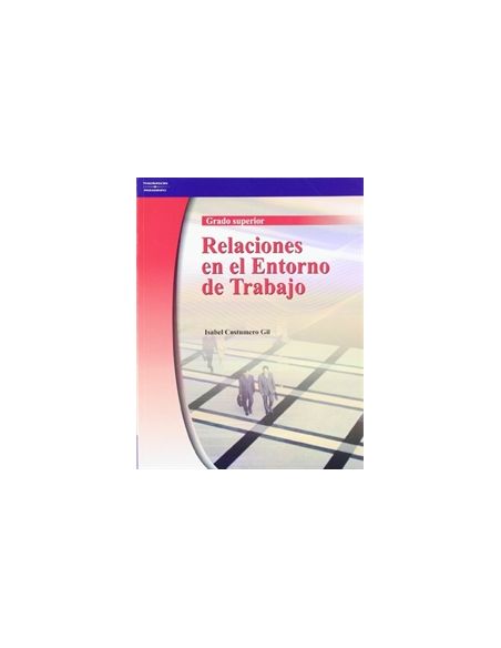 Relaciones En El Entorno De Trabajo. Grado Superior