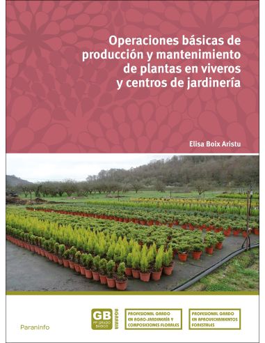 Operaciones Básicas De Producción Y Mantenimiento De Plantas En Viveros Y Centros De Jardinería