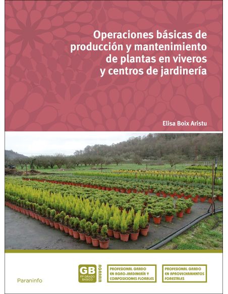 Operaciones Básicas De Producción Y Mantenimiento De Plantas En Viveros Y Centros De Jardinería