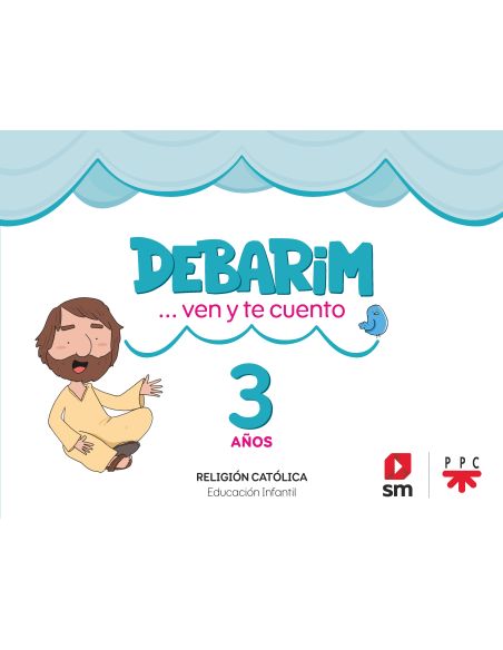 Religión Católica. 3 Años. Debarim. Ven Y Te Cuento.