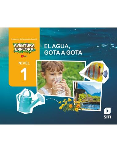 El Agua, Gota A Gota. Nivel 1. Infantil. Aventura Explora
