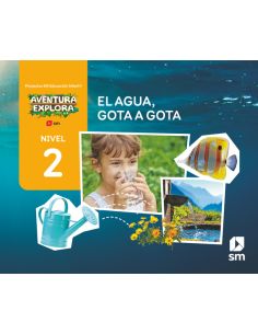 El Agua, Gota A Gota. Nivel 2. Aventura Explora
