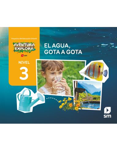 El Agua, Gota A Gota. Nivel 3. Aventura Explora