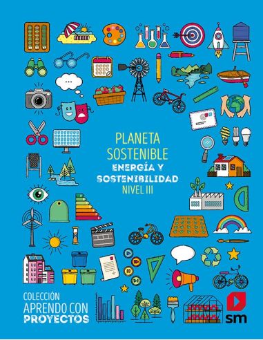 Planeta Sostenible. Nivel Iii. Primaria. Aprendo Con Proyectos