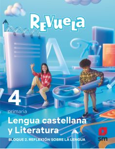 Lengua Castellana Y Literatura. Bloque Ii. Reflexión Sobre La Lengua. 4 Primaria. Revuela