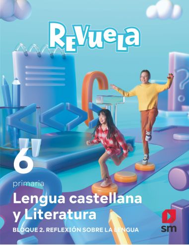 Lengua Castellana Y Literatura. Bloque Ii. Reflexión Sobre La Lengua. 6 Primaria. Revuela