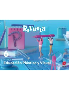 Educación Plástica Y Visual. 6 Primaria. Revuela