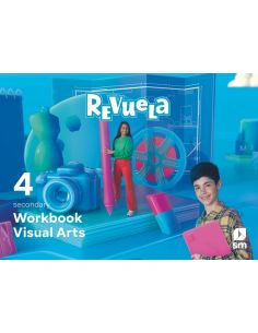 Visual Arts. Workbook. 4 Secondary. Revuela