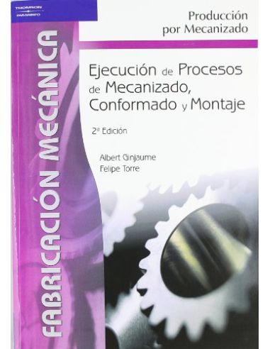 Ejecución De Procesos De Mecanizado, Conformado Y Montaje