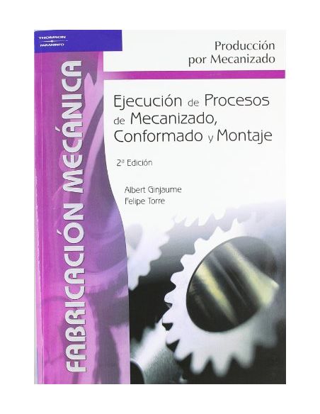 Ejecución De Procesos De Mecanizado, Conformado Y Montaje
