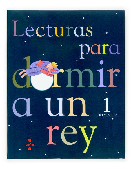 Lecturas Para Dormir A Un Rey. 1 Primaria